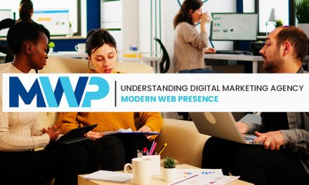 Understanding Digital Marketing Agency – Modern Web Presence